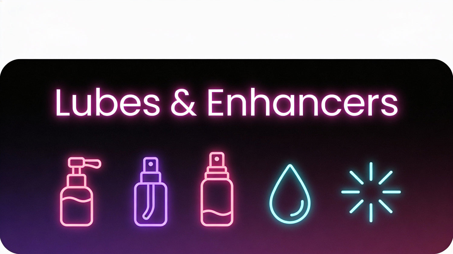 Lubes & Enhancers
